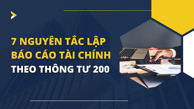 7 nguyên tắc lập báo cáo tài chính theo thông tư 200