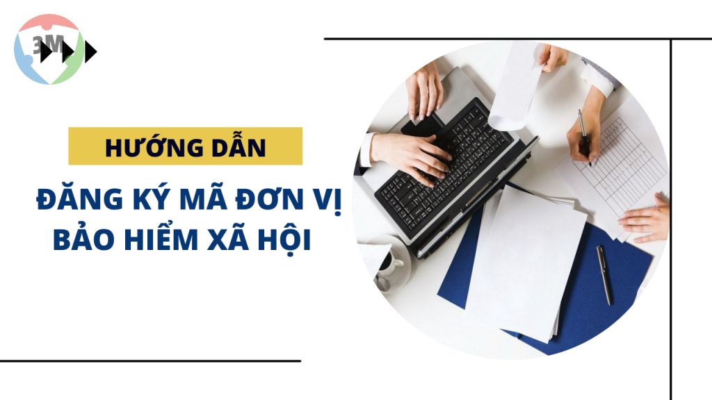 Cách đăng ký mã đơn vị bảo hiểm xã hội