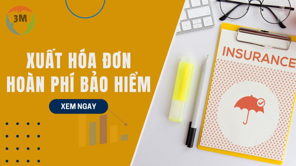 Cách xuất hóa đơn hoàn phí bảo hiểm vào cuối năm
