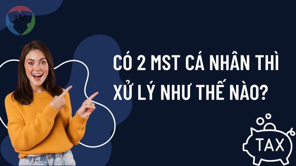 Cá nhân có 2 mã số thuế thu nhập cá nhân thì xử lý như thế nào?