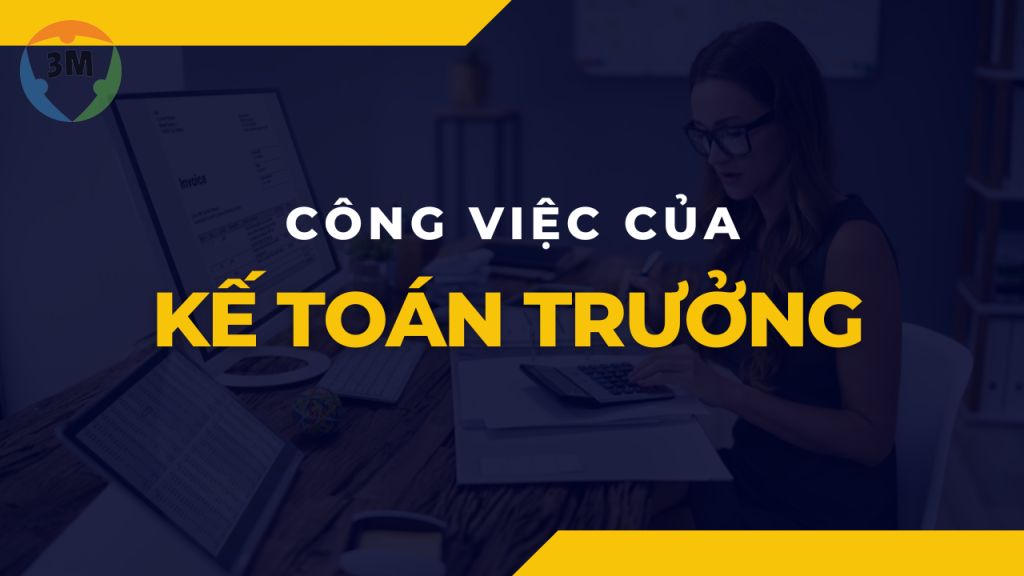 Công việc của một KẾ TOÁN TRƯỞNG là gì?