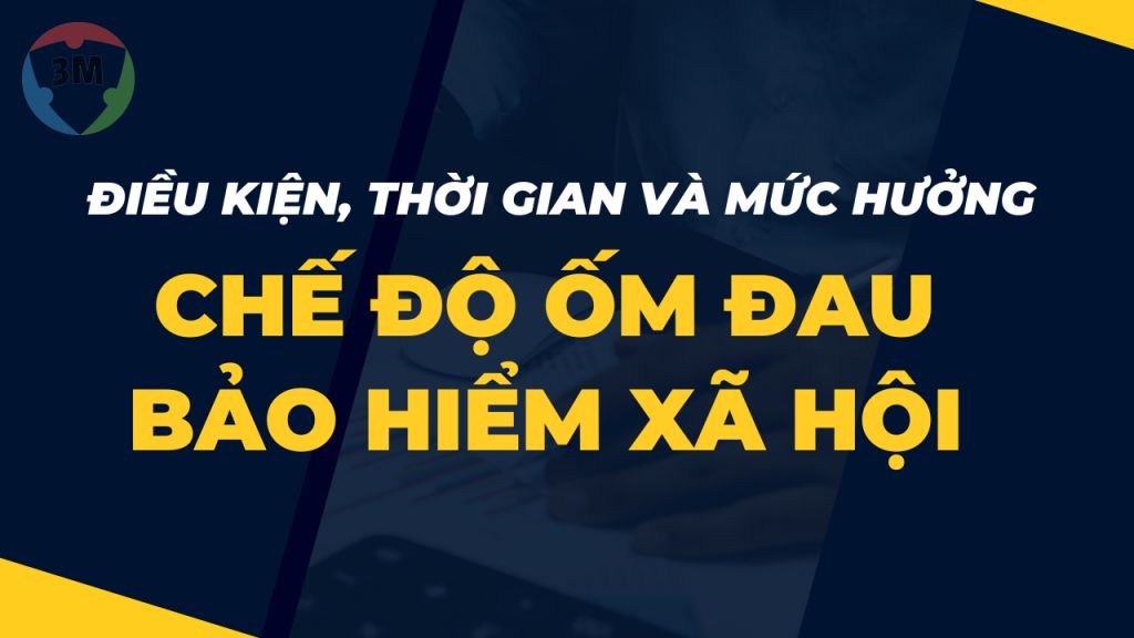 Điều kiện, thời gian và mức hưởng chế độ ốm đau bảo hiểm xã hội