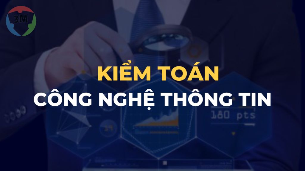 Kiểm toán công nghệ thông tin – xu thế kiểm toán toàn cầu trong tương lai