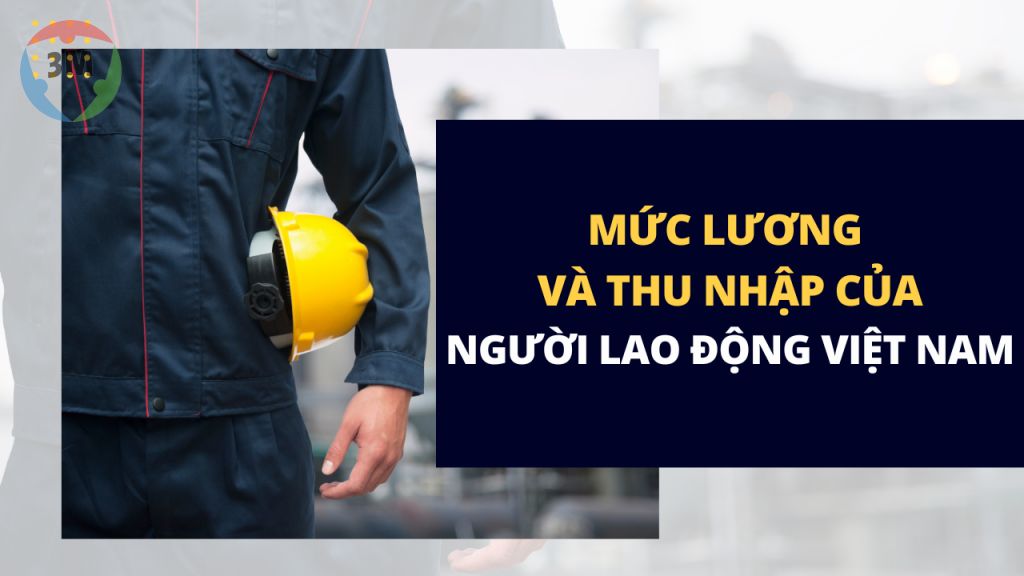Mức lương và thu nhập của người lao động Việt Nam