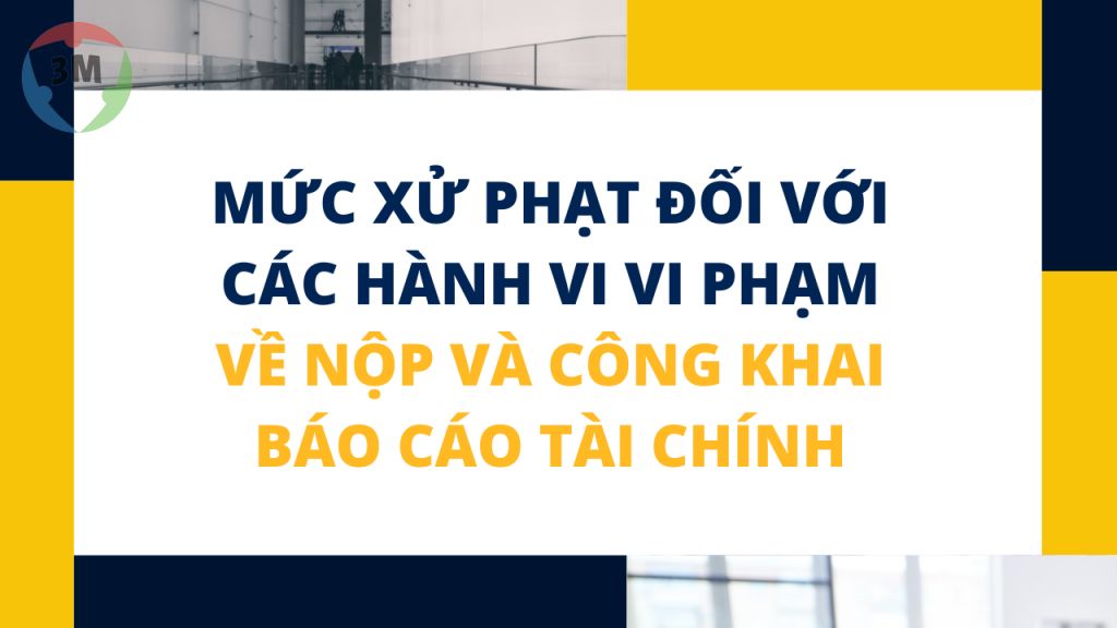 Mức xử phạt đối với các hành vi vi phạm về nộp và công khai báo cáo tài chính