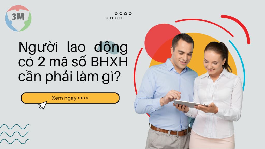 Người lao động có 2 mã số bảo hiểm xã hội cần phải làm gì?