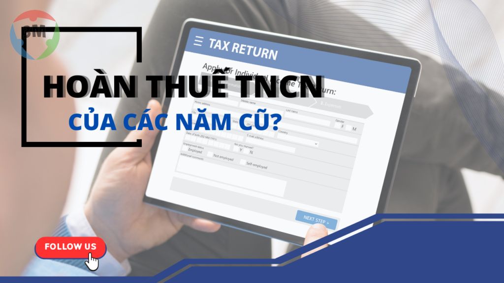 Người lao động có thể được hoàn thuế TNCN của các năm cũ không?