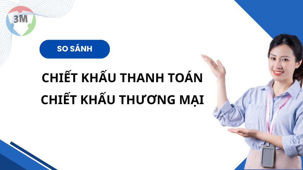 Phân biệt chiết khấu thương mại và chiết khấu thanh toán