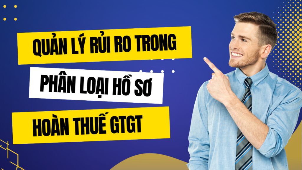 Áp dụng quản lý rủi ro trong phân loại hồ sơ hoàn thuế giá trị gia tăng