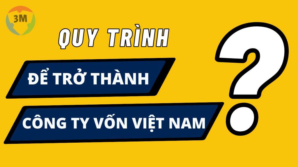 Quy trình để trở thành công ty vốn Việt Nam