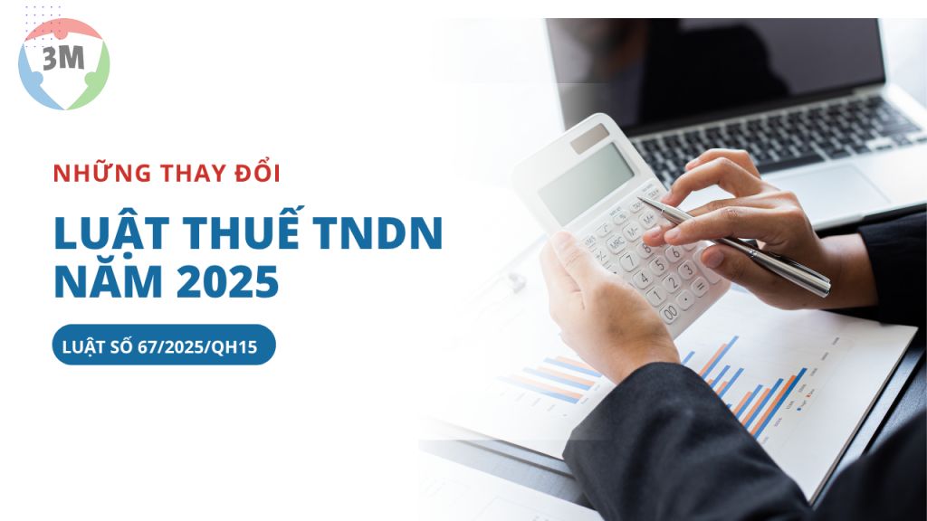 Những thay đổi cần lưu ý trong luật thuế thu nhập doanh nghiệp năm 2025 (luật số 67/2025/QH15)