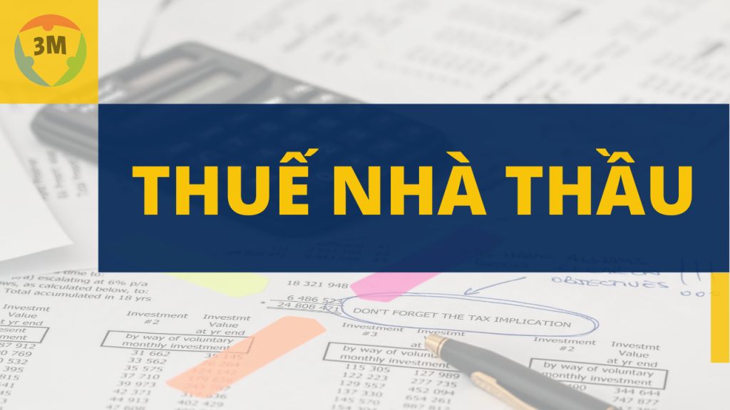 Thuế nhà thầu là gì? Các đối tượng áp dụng thuế nhà thầu