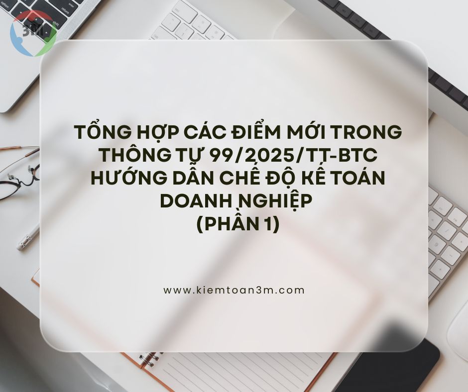 Tổng hợp các điểm mới trong thông tư 99/2025/TT-BTC – hướng dẫn chế độ kế toán doanh nghiệp (phần 1)