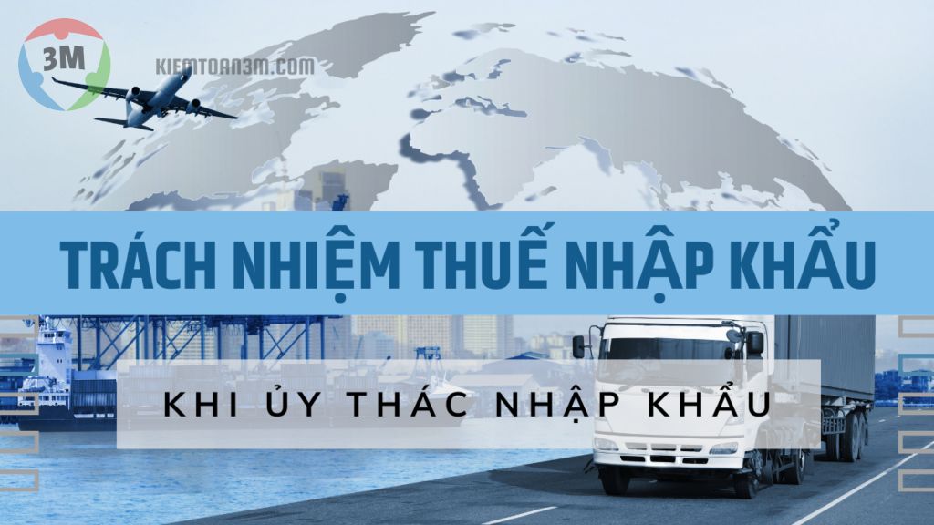 Trách nhiệm thuế nhập khẩu khi ủy thác nhập khẩu