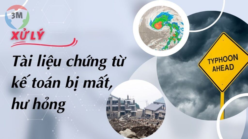 Hướng dẫn xử lý tài liệu chứng từ kế toán bị mất, hư hỏng do thiên tai bão lũ
